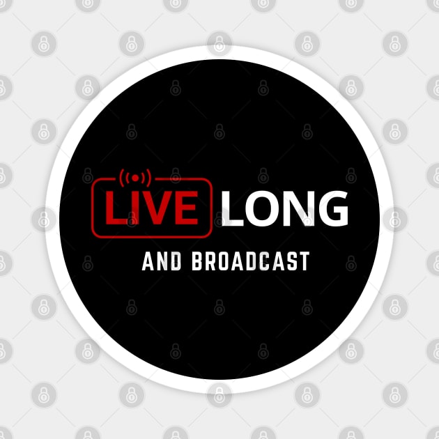 Live Long and Broadcast Magnet by Stylecombinator
